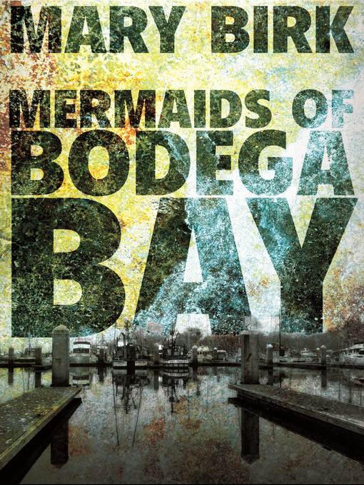 Title details for Mermaids of Bodega Bay by Mary Birk - Wait list